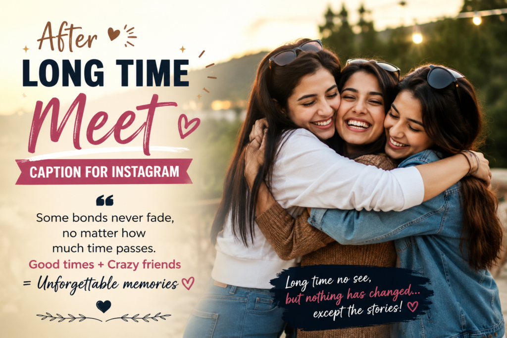 After Long Time Meet Caption for Instagram